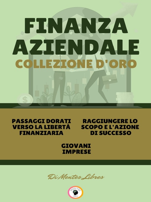 Title details for PASSAGGI DORATI VERSO LA LIBERTÀ FINANZIARIA--GIOVANI IMPRESE--RAGGIUNGERE LO SCOPO E L'AZIONE DI SUCCESSO (3 LIBRI) by MENTES LIBRES - Wait list